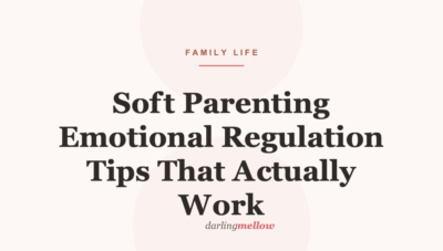 Soft Parenting Emotional Regulation Tips That Actually Work