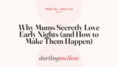 Why Mums Secretly Love Early Nights (and How to Make Them Happen)