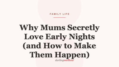 Why Mums Secretly Love Early Nights (and How to Make Them Happen)