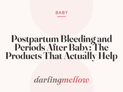 Postpartum Bleeding and Periods After Baby: The Products That Actually Help