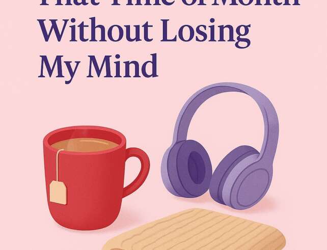 Mum self-care during luteal phase rage with tea and calm playlist