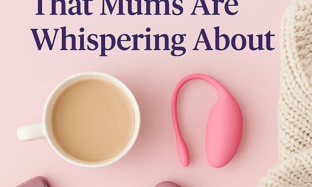 Quiet, Discreet, Just For You: Intimacy Tools That Mums Are Whispering About