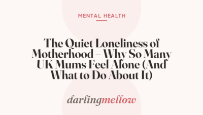 The Quiet Loneliness of Motherhood – Why So Many UK Mums Feel Alone (And What to Do About It)