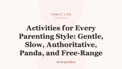 Activities for Every Parenting Style: Gentle, Slow, Authoritative, Panda, and Free‑Range