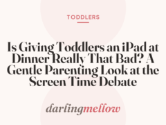 Is Giving Toddlers an iPad at Dinner Really That Bad? A Gentle Parenting Look at the Screen Time Debate