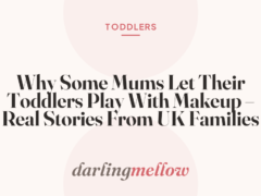 Why Some Mums Let Their Toddlers Play With Makeup – Real Stories From UK Families