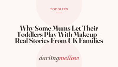 Why Some Mums Let Their Toddlers Play With Makeup – Real Stories From UK Families