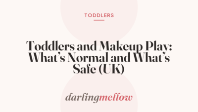 Toddlers and Makeup Play: What’s Normal and What’s Safe (UK)