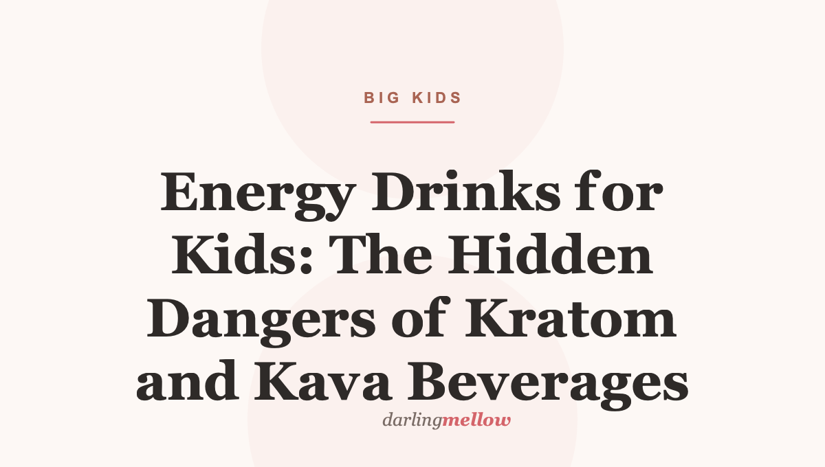 Energy Drinks for Kids: The Hidden Dangers of Kratom and Kava Beverages