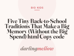 Five Tiny Back-to-School Traditions That Make a Big Memory (Without the Big Spend)  html Copy code