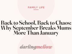 Back to School, Back to Chaos: Why September Breaks Mums More Than January