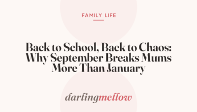 Back to School, Back to Chaos: Why September Breaks Mums More Than January