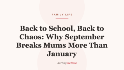 Back to School, Back to Chaos: Why September Breaks Mums More Than January