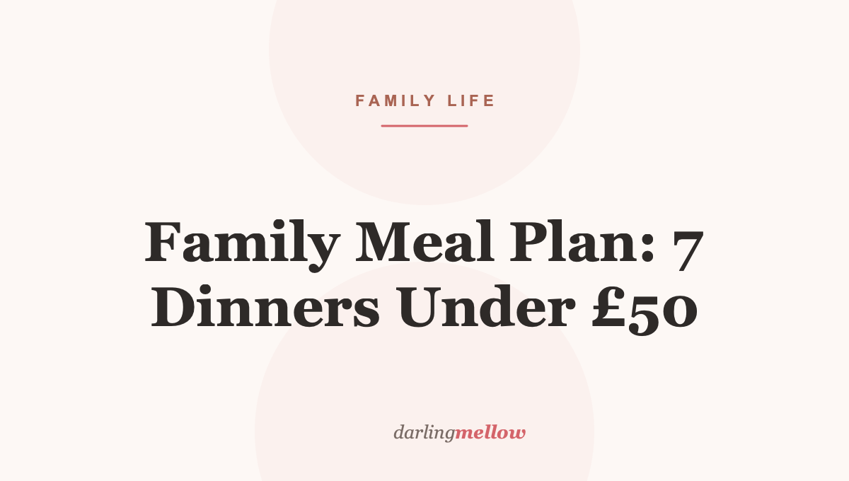 Family Meal Plan: 7 Dinners Under £50