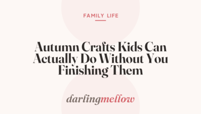 Autumn Crafts Kids Can Actually Do Without You Finishing Them