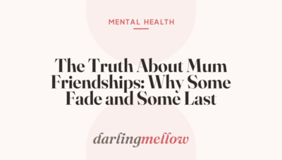 The Truth About Mum Friendships: Why Some Fade and Some Last