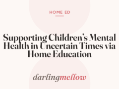 Supporting Children’s Mental Health in Uncertain Times via Home Education
