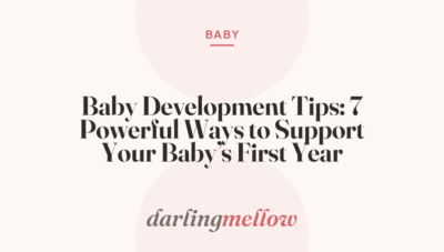 Baby Development Tips: 7 Powerful Ways to Support Your Baby’s First Year