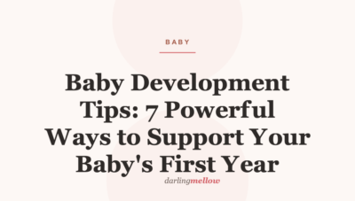 Baby Development Tips: 7 Powerful Ways to Support Your Baby’s First Year