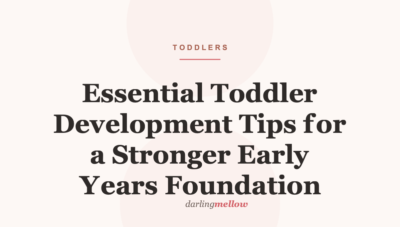 Essential Toddler Development Tips for a Stronger Early Years Foundation