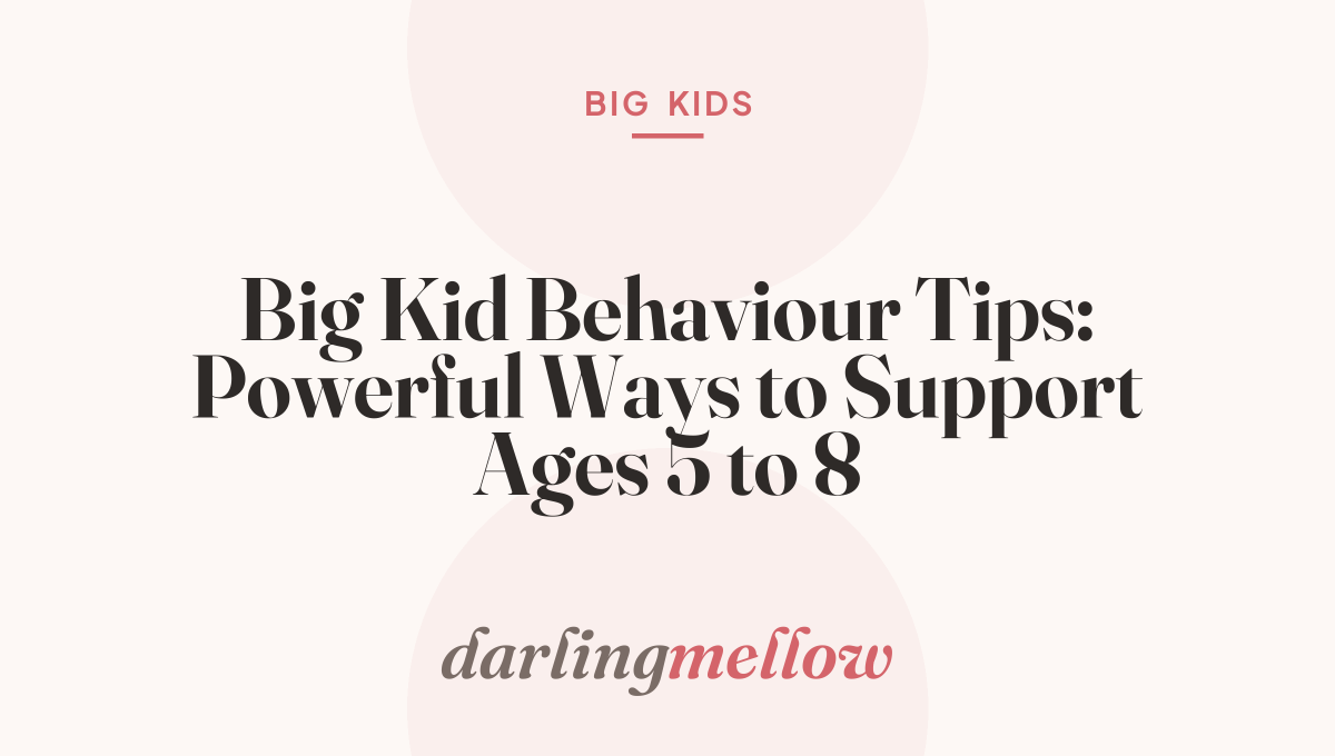 Big Kid Behaviour Tips: Powerful Ways to Support Ages 5 to 8