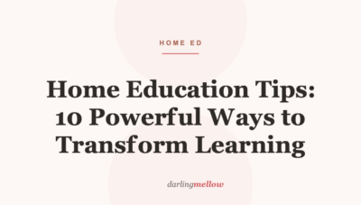 Home Education Tips: 10 Powerful Ways to Transform Learning