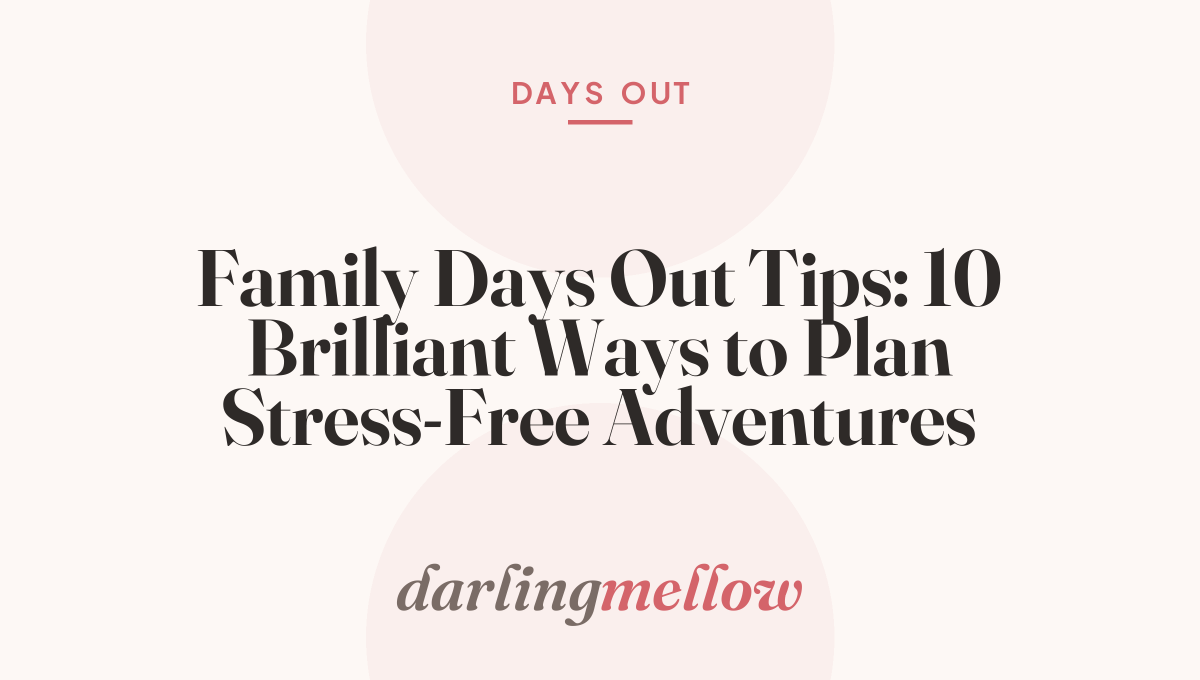 Family Days Out Tips: 10 Brilliant Ways to Plan Stress-Free Adventures