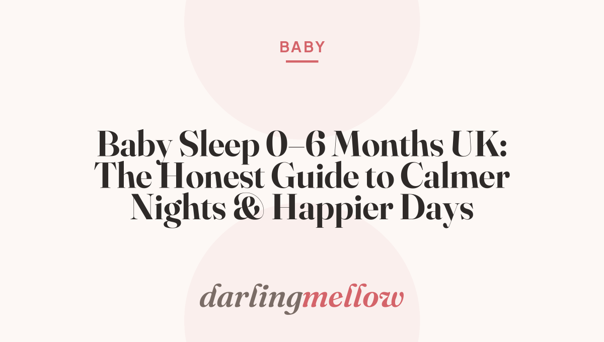 Baby Sleep 0–6 Months UK: The Honest Guide to Calmer Nights & Happier Days