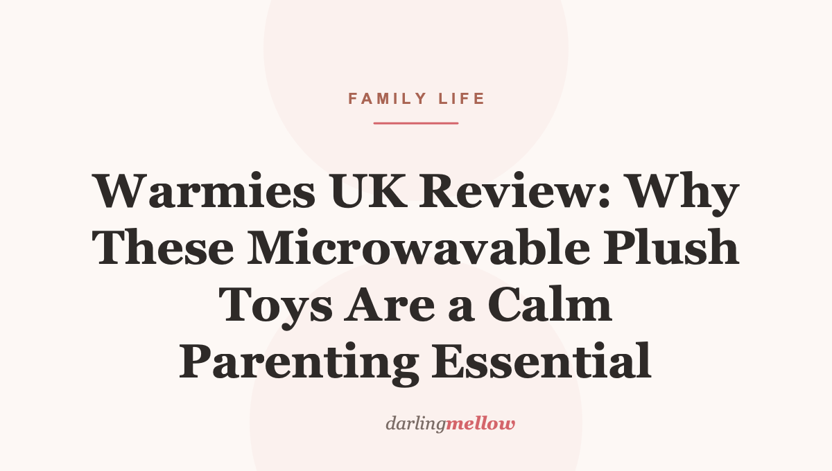 Warmies UK Review: Why These Microwavable Plush Toys Are a Calm Parenting Essential