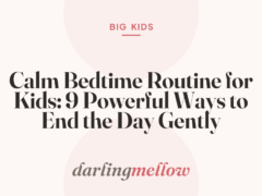 Calm Bedtime Routine for Kids: 9 Powerful Ways to End the Day Gently