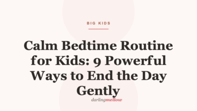 Calm Bedtime Routine for Kids: 9 Powerful Ways to End the Day Gently