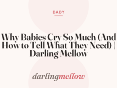 Why Babies Cry So Much (And How to Tell What They Need) | Darling Mellow