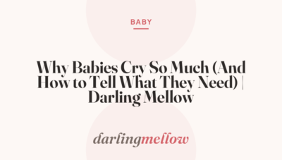 Why Babies Cry So Much (And How to Tell What They Need) | Darling Mellow