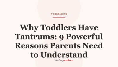 Why Toddlers Have Tantrums: 9 Powerful Reasons Parents Need to Understand | Darling Mellow