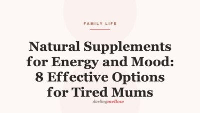 Natural Supplements for Energy and Mood: 8 Effective Options for Tired Mums