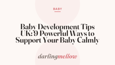 Baby Development Tips UK: 9 Powerful Ways to Support Your Baby Calmly