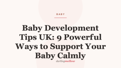 Baby Development Tips UK: 9 Powerful Ways to Support Your Baby Calmly