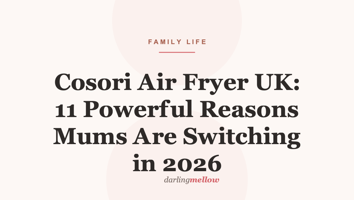 Cosori Air Fryer UK: 11 Powerful Reasons Mums Are Switching in 2026
