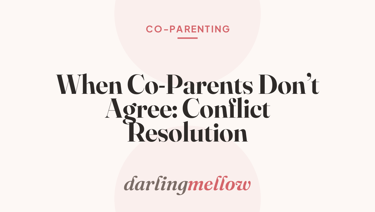 When Co-Parents Don’t Agree: Conflict Resolution