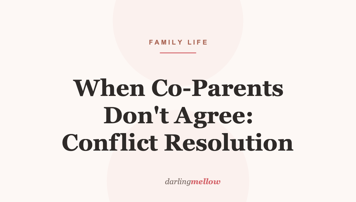 When Co-Parents Don’t Agree: Conflict Resolution