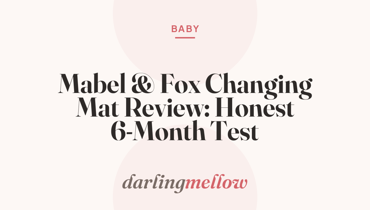 Mabel & Fox Changing Mat Review: Honest 6-Month Test