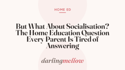 But What About Socialisation? The Home Education Question Every Parent Is Tired of Answering