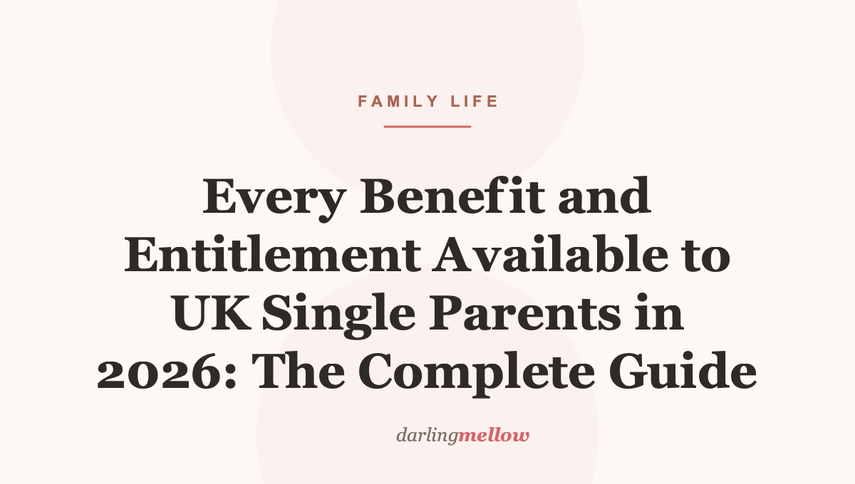Every Benefit and Entitlement Available to UK Single Parents in 2026: The Complete Guide