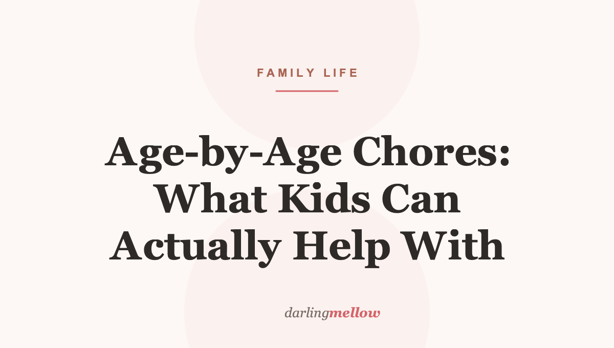 Age-by-Age Chores: What Kids Can Actually Help With