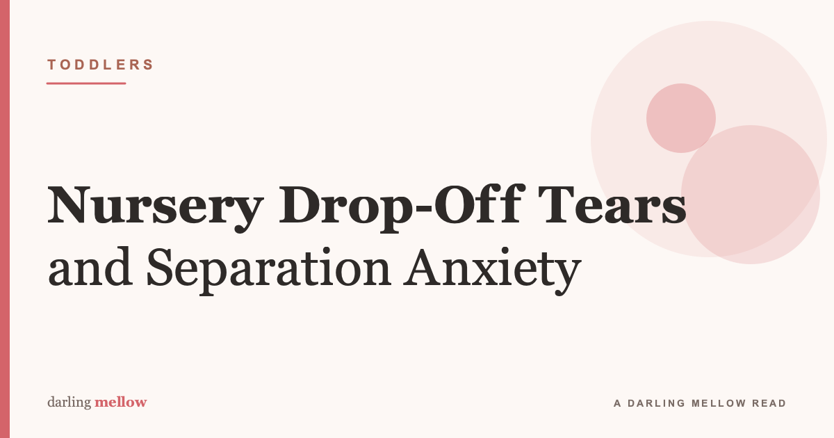 Nursery Drop-Off Tears: Handling Toddler Separation Anxiety