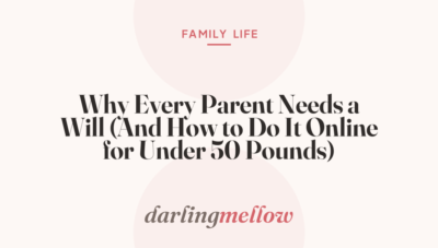 Why Every Parent Needs a Will (And How to Do It Online for Under 50 Pounds)