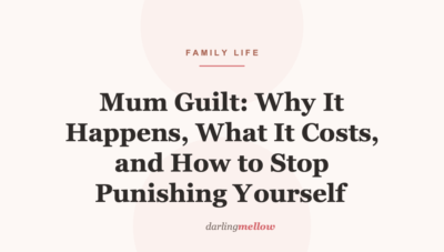 Mum Guilt: Why It Happens, What It Costs, and How to Stop Punishing Yourself