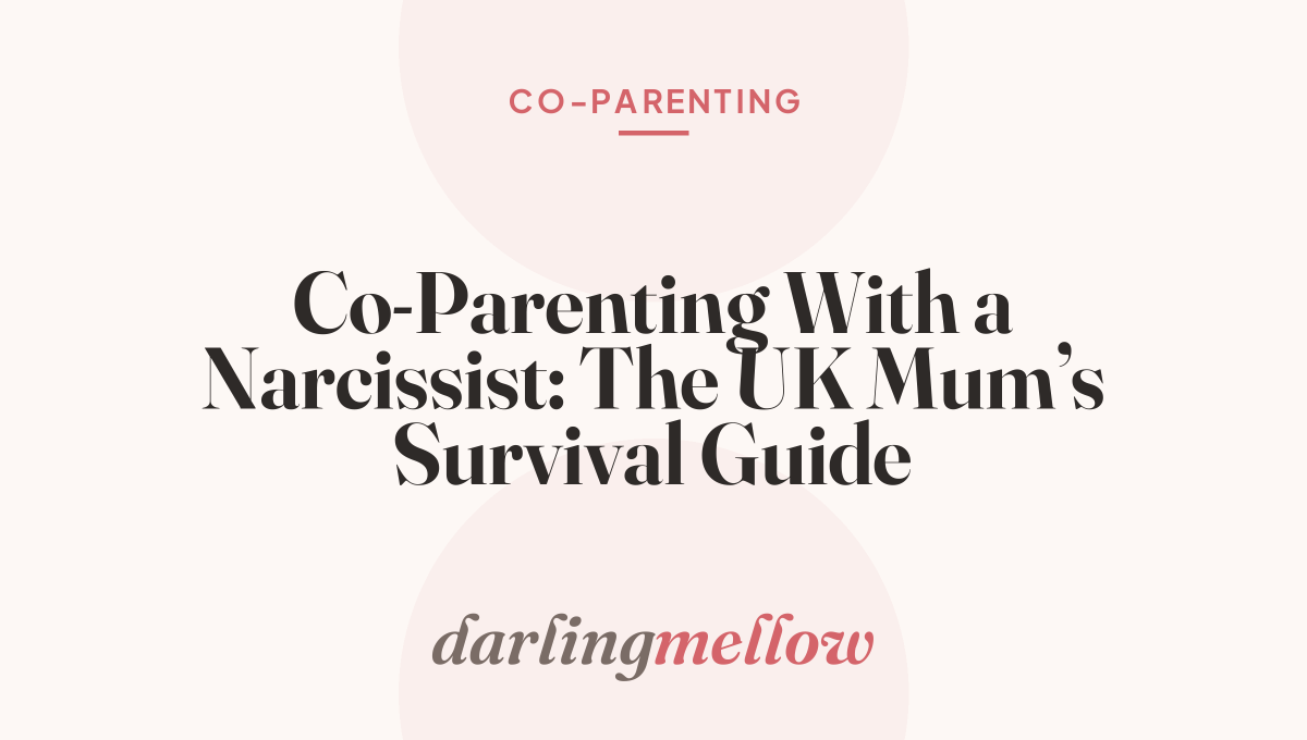 Co-Parenting With a Narcissist: The UK Mum’s Survival Guide