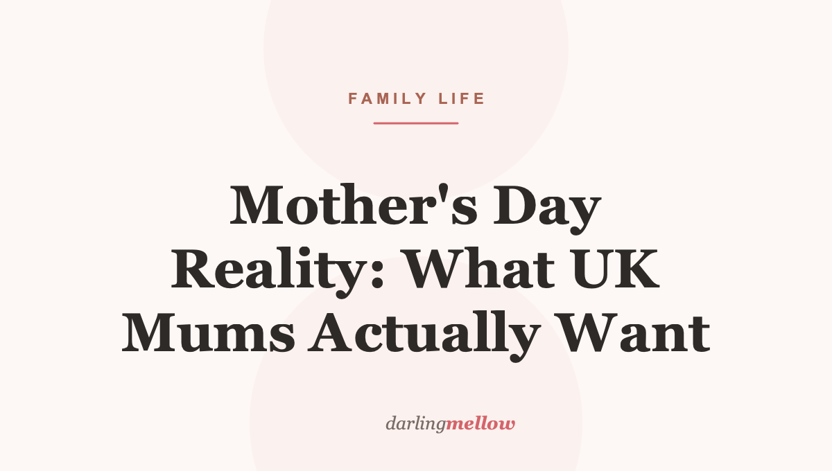 Mother’s Day Reality: What UK Mums Actually Want