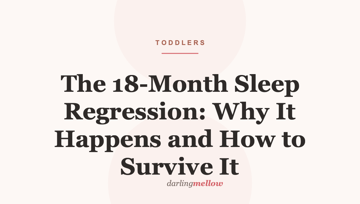 The 18-Month Sleep Regression: Why It Happens and How to Survive It